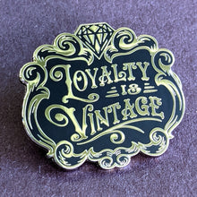 Load image into Gallery viewer, Loyalty is Vintage Hard Enamel Pin