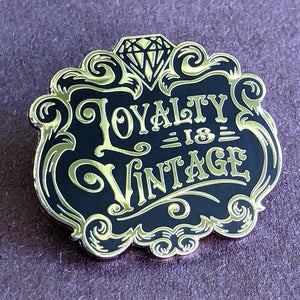 Loyalty is Vintage Hard Enamel Pin